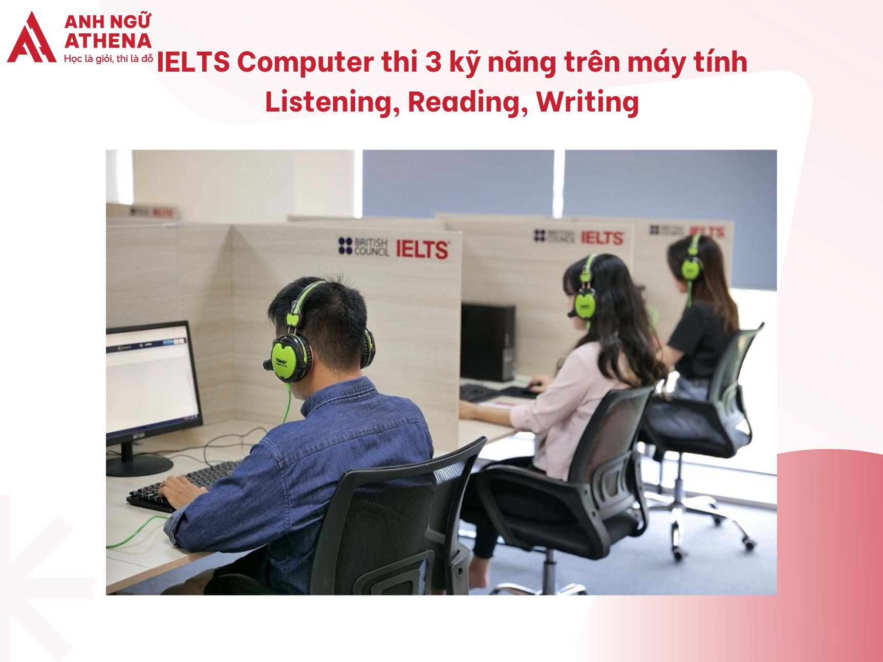 Thi IELTS trên máy tính tổ chức thi với ba kỹ năng (Listening, Reading, Writing)