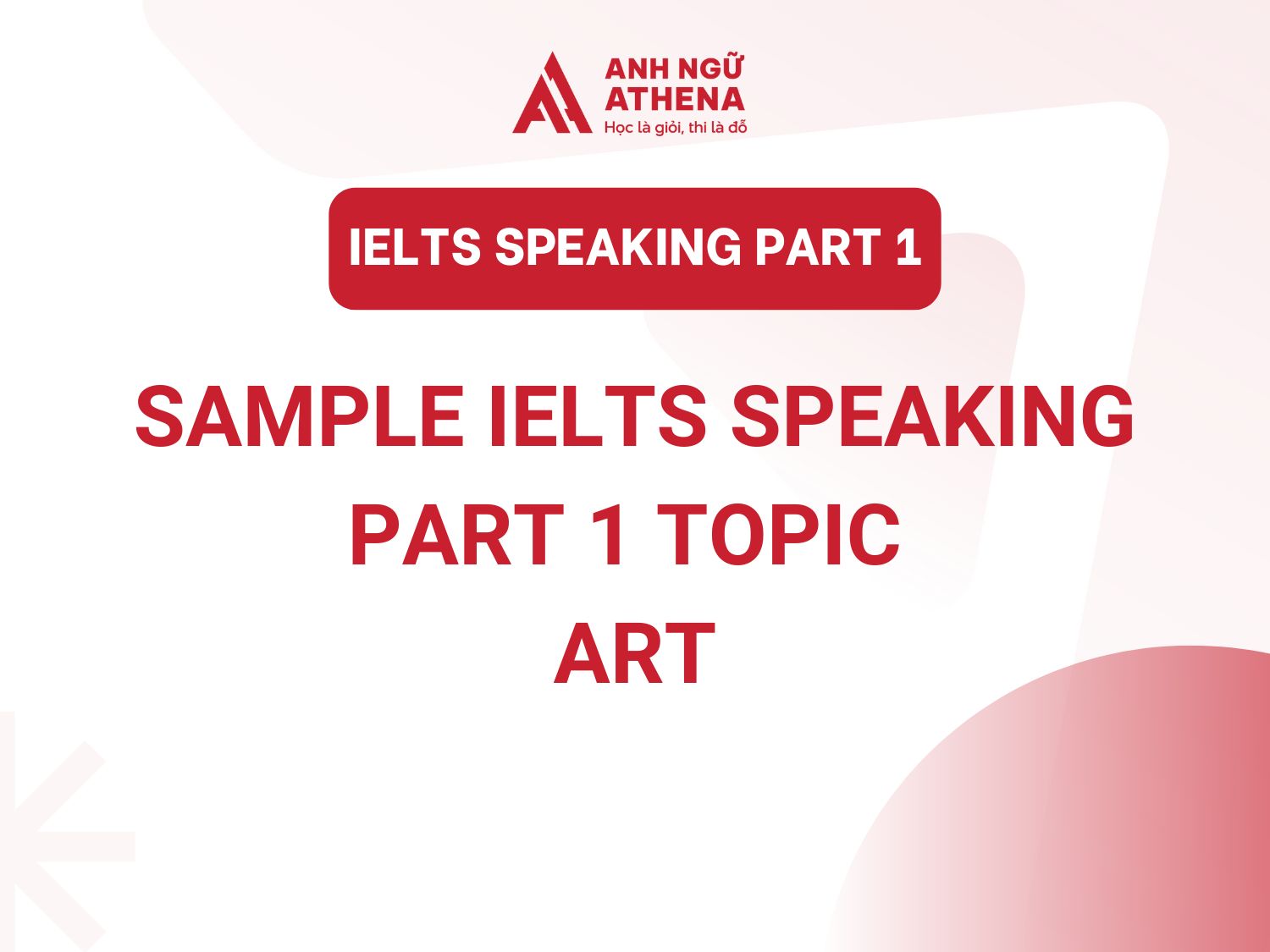Câu hỏi thường gặp chủ đề Art trong IELTS Speaking Part 1