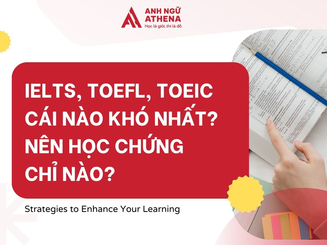 IELTS, TOEFL, TOEIC cái nào khó nhất? Nên học chứng chỉ nào?