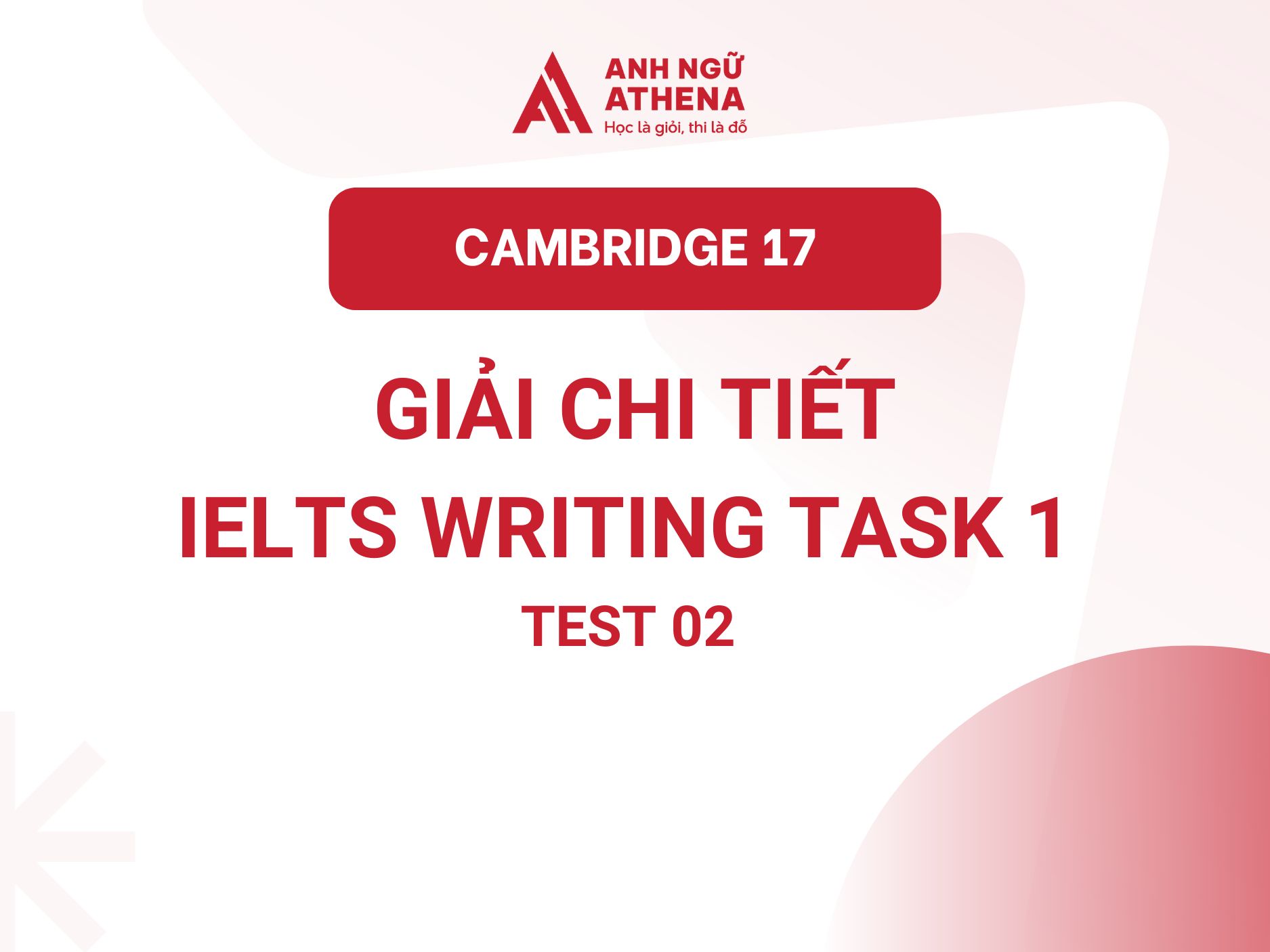Hướng dẫn giải chi tiết IELTS Writing Task 1 Cambridge 17 Test 02
