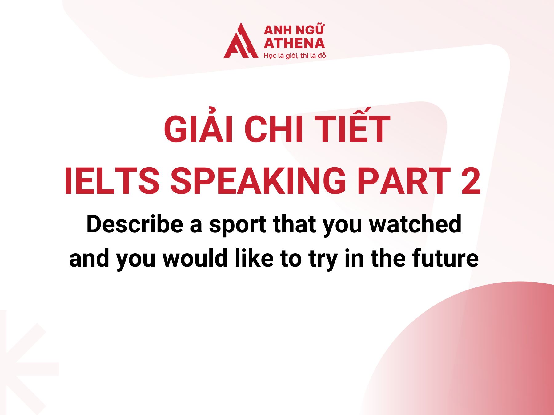 Sample IELTS Speaking Part 2 ngày 22/09/2024 tại IDP Ngọc Khánh