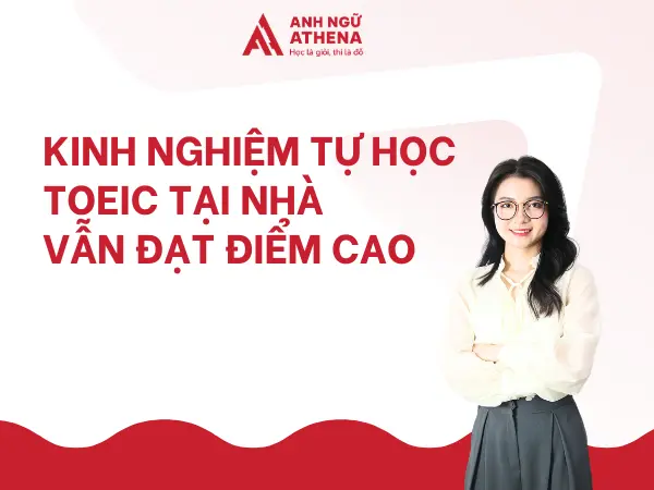 Kinh nghiệm tự học TOEIC tại nhà vẫn đạt điểm cao