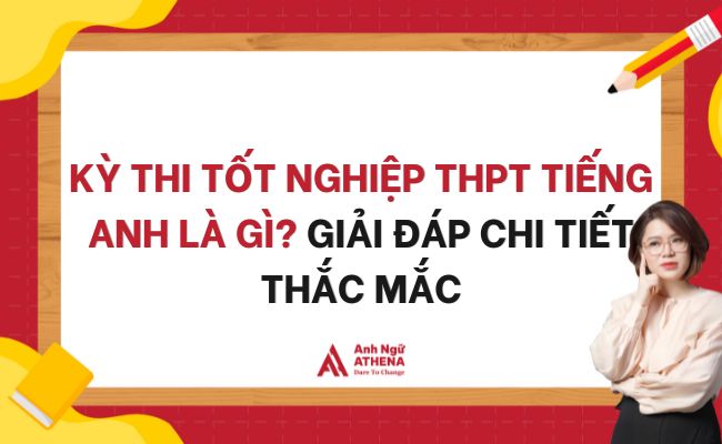 Kỳ thi tốt nghiệp THPT tiếng anh là gì? Giải đáp chi tiết thắc mắc