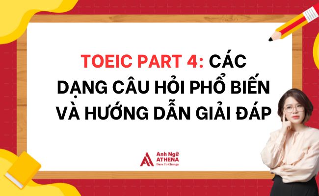 TOEIC Part 4: Các dạng câu hỏi phổ biến và hướng dẫn giải đáp